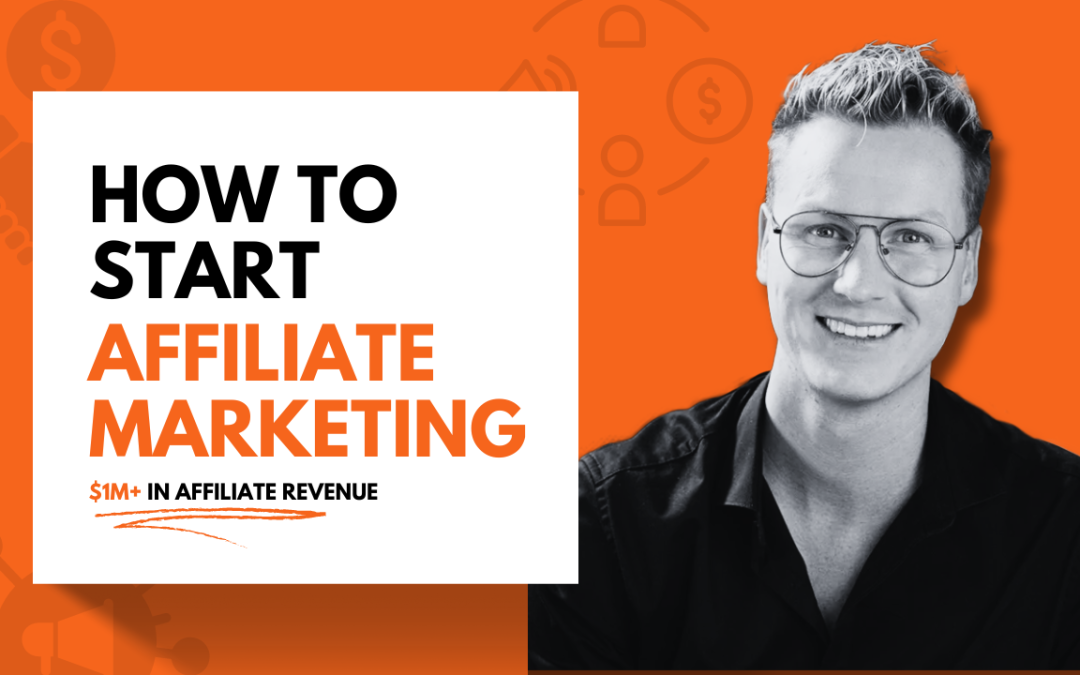 How to Start Affiliate Marketing in 2026 (Insights From a $1M+ Affiliate Marketer)