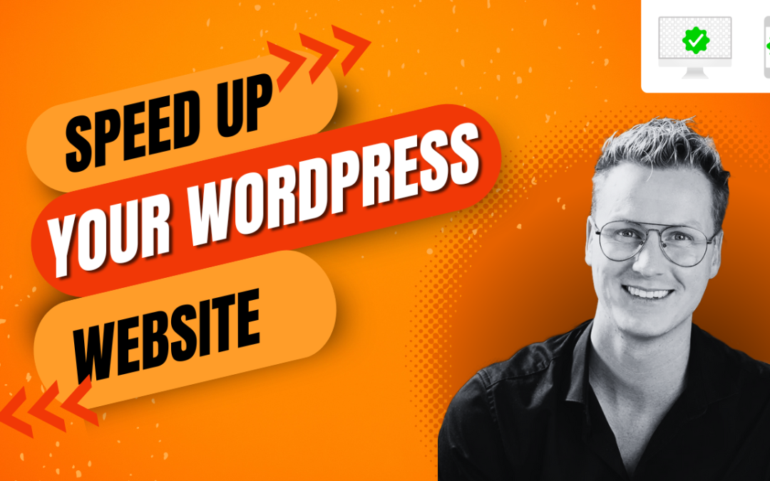 How to Speed Up Your WordPress Website (Mobile + Desktop)